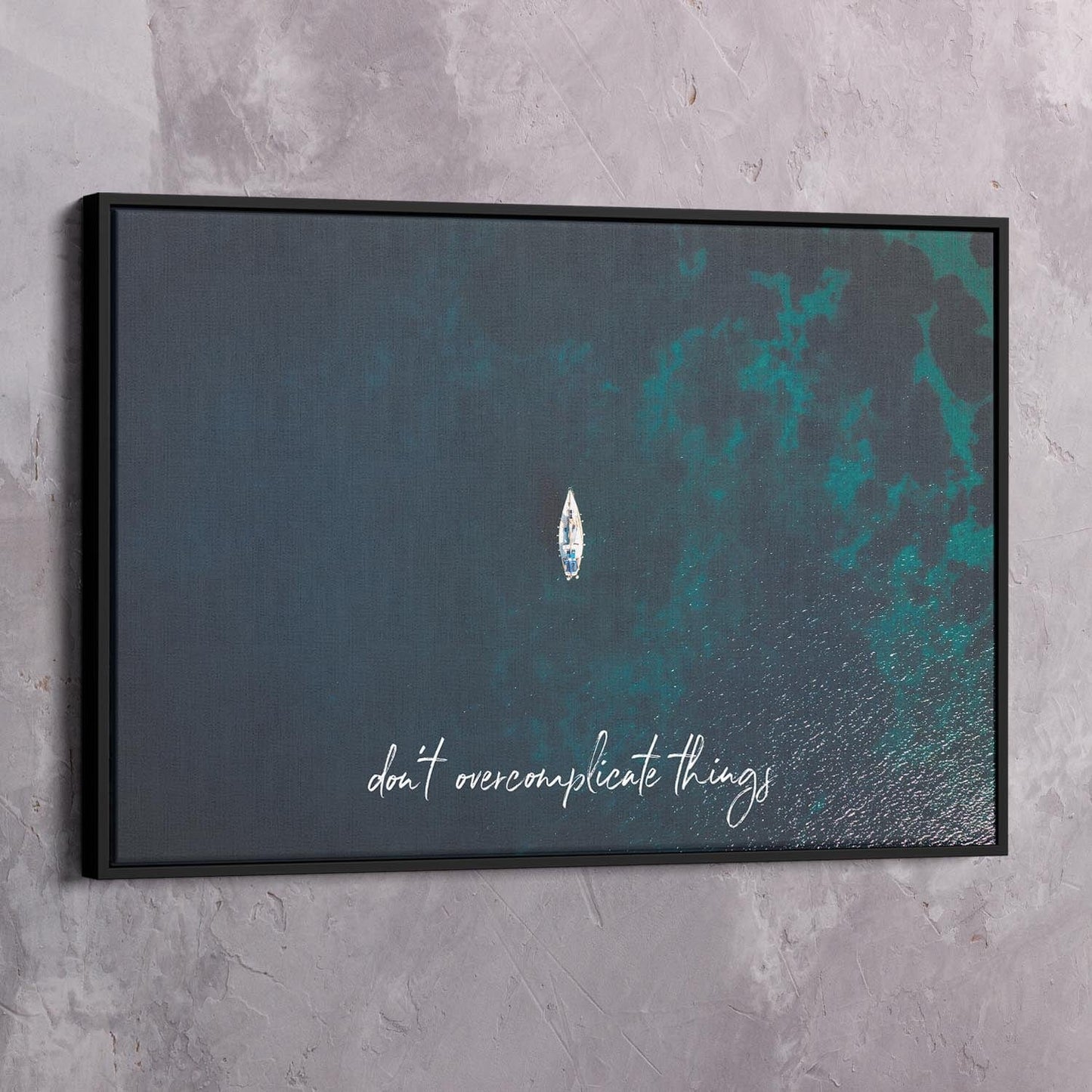 Don't Overcomplicate Things - Boat Wall Art | Inspirational Wall Art Motivational Wall Art Quotes Office Art | Impaktiv Exclusive Canvas Art Landscape