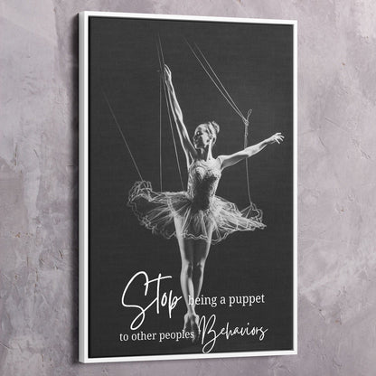 Ballet Puppet - Stop being a puppet to other Wall Art | Inspirational Wall Art Motivational Wall Art Quotes Office Art | Impaktiv Exclusive Canvas Art Portrait