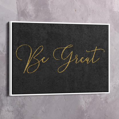 Be Great Wall Art | Inspirational Wall Art Motivational Wall Art Quotes Office Art | Impaktiv Exclusive Canvas Art Landscape