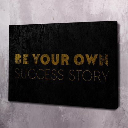 Be Your Own Success Story Wall Art | Inspirational Wall Art Motivational Wall Art Quotes Office Art | Impaktiv Exclusive Canvas Art Landscape