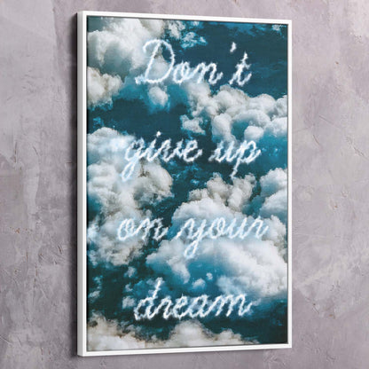 Don���t Give Up On Your Dream Wall Art | Inspirational Wall Art Motivational Wall Art Quotes Office Art | Impaktiv Exclusive Canvas Art Portrait