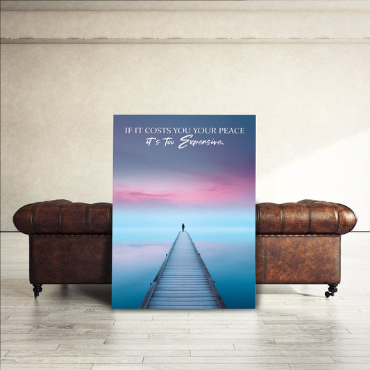 If it costs you your peace it's too expensive Wall Art | Inspirational Wall Art Motivational Wall Art Quotes Office Art | Impaktiv Exclusive Canvas Art Portrait