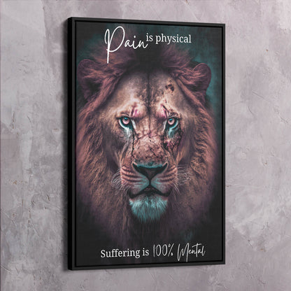 Lion Scars - Pain is physical suffering is 100% mental - Nisargadatta Maharaj Quote Wall Art | Inspirational Wall Art Motivational Wall Art Quotes Office Art | Impaktiv Exclusive Canvas Art Portrait
