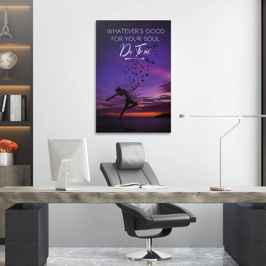 Whatever's Good for Your Soul Wall Art | Inspirational Wall Art Motivational Wall Art Quotes Office Art | Impaktiv Exclusive Canvas Art Portrait