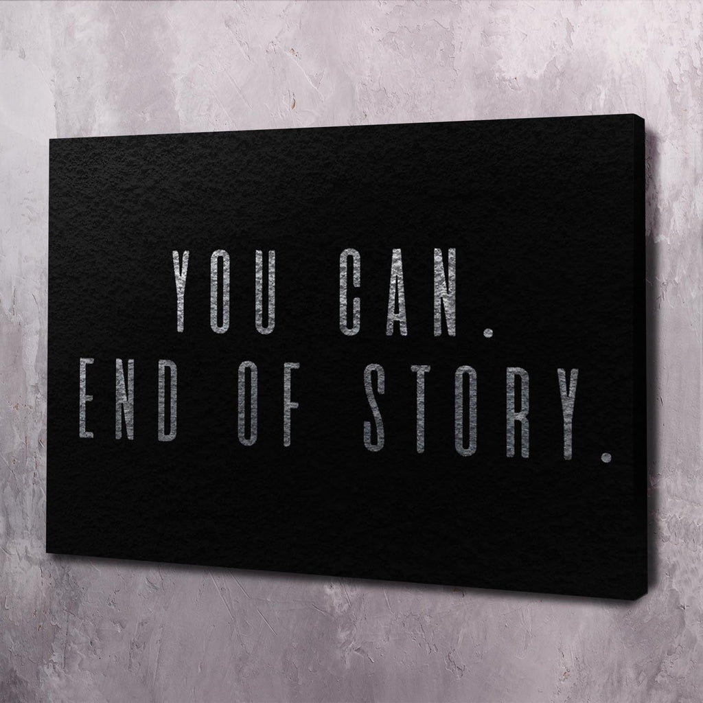 Black motivational wall art canvas with "YOU CAN. END OF STORY." text.